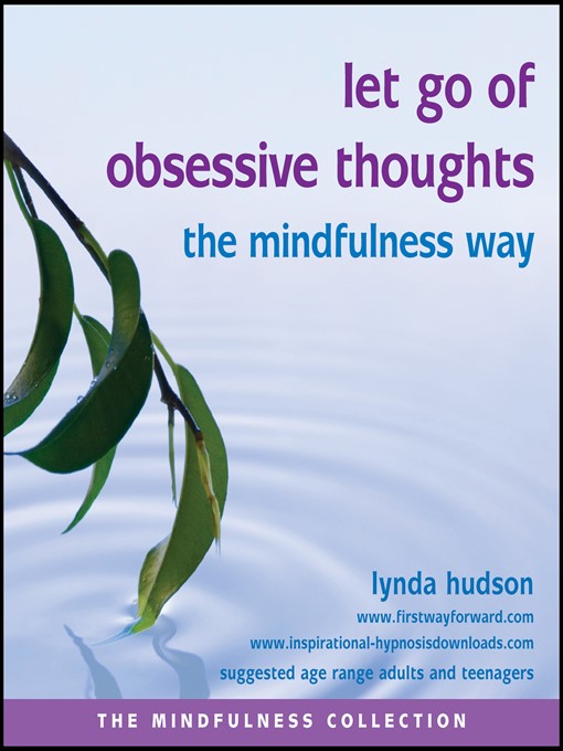 Title details for Let Go of Obsessive Thoughts the Mindfulness Way by Lynda Hudson - Available